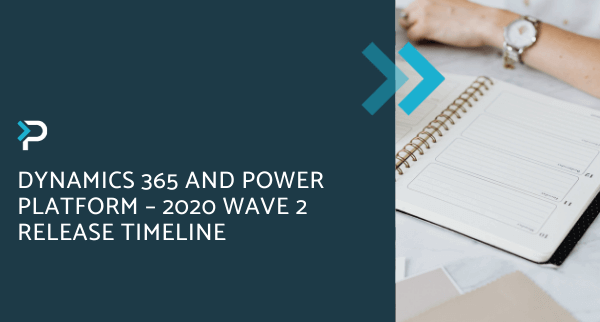 Dynamics 365 and Power Platform – 2020 Wave 2 Release Timeline