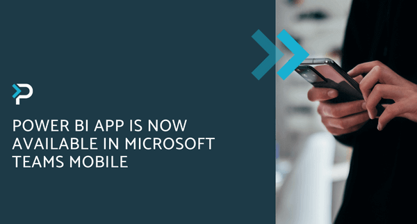 Power BI App is now available in Microsoft Teams Mobile