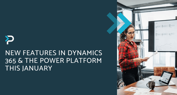 New features in Dynamics 365 & the Power Platform this January | Pragmatiq