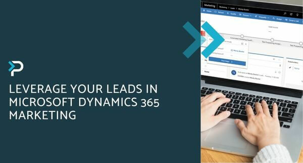 Leverage your leads in Microsoft Dynamics 365 Marketing