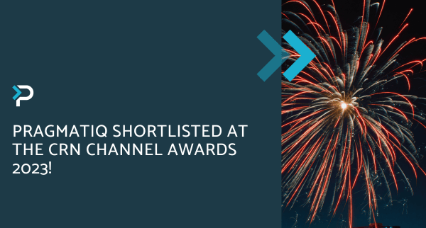 Pragmatiq shortlisted at the CRN Channel Awards 2023!