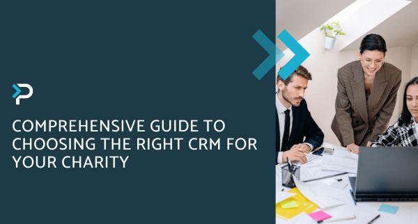 Comprehensive Guide to Choosing the Right CRM for Your Charity